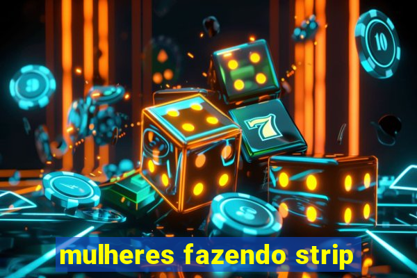 mulheres fazendo strip